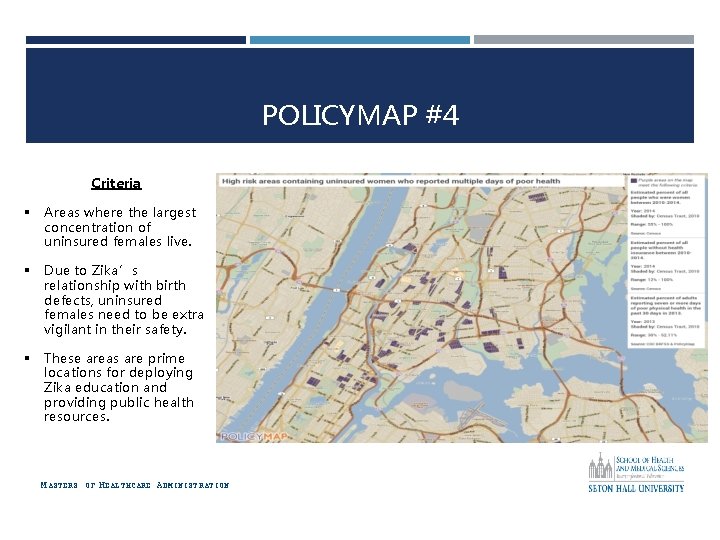 POLICYMAP #4 Criteria § Areas where the largest concentration of uninsured females live. § POLICYMAP #4 Criteria § Areas where the largest concentration of uninsured females live. §