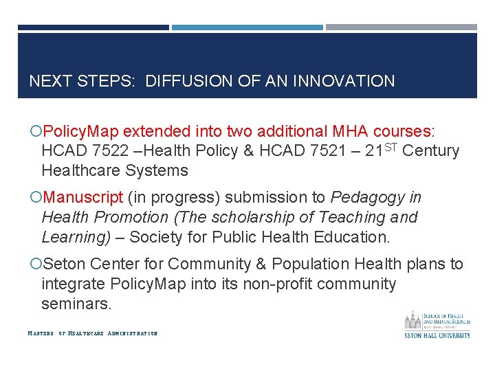 NEXT STEPS: DIFFUSION OF AN INNOVATION Policy. Map extended into two additional MHA courses: NEXT STEPS: DIFFUSION OF AN INNOVATION Policy. Map extended into two additional MHA courses: