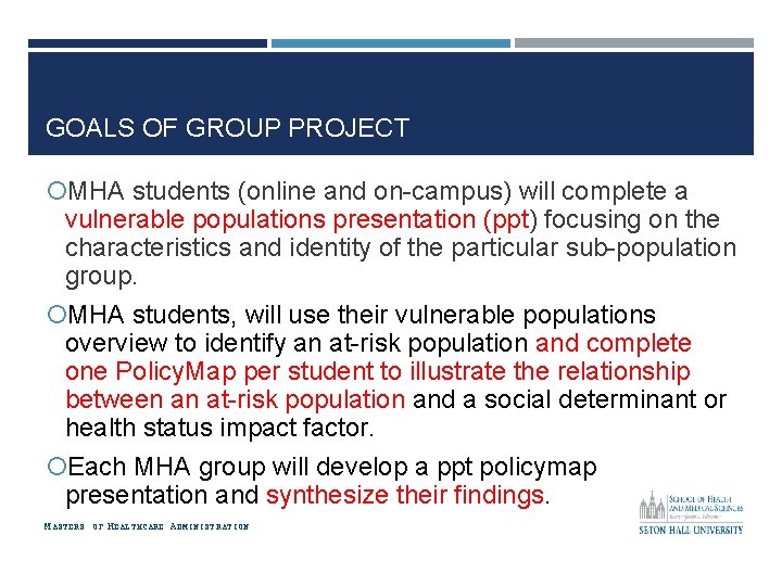 GOALS OF GROUP PROJECT MHA students (online and on-campus) will complete a vulnerable populations GOALS OF GROUP PROJECT MHA students (online and on-campus) will complete a vulnerable populations