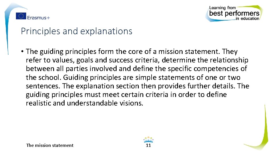 Principles and explanations • The guiding principles form the core of a mission statement.