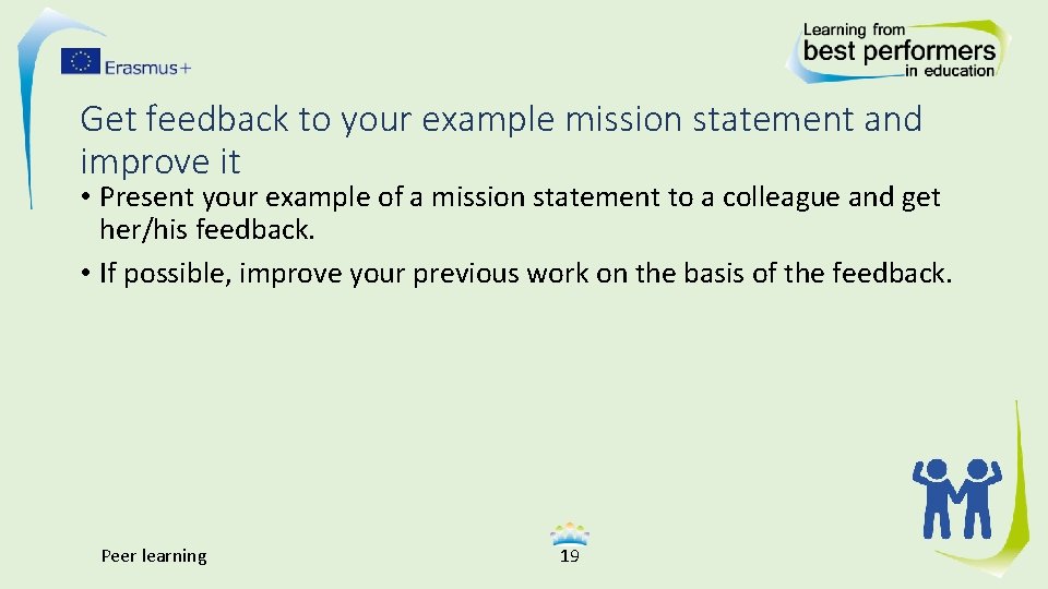 Get feedback to your example mission statement and improve it • Present your example