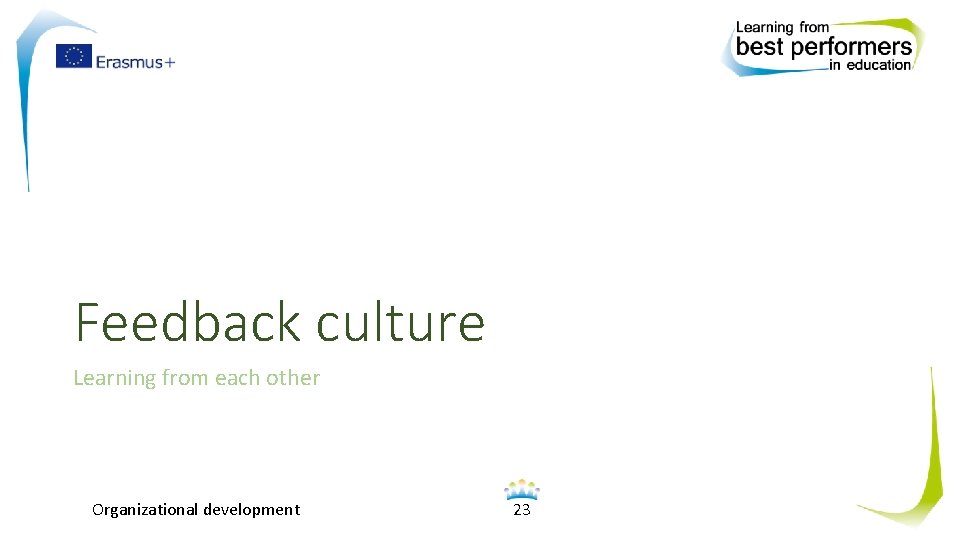 Feedback culture Learning from each other Organizational development 23 