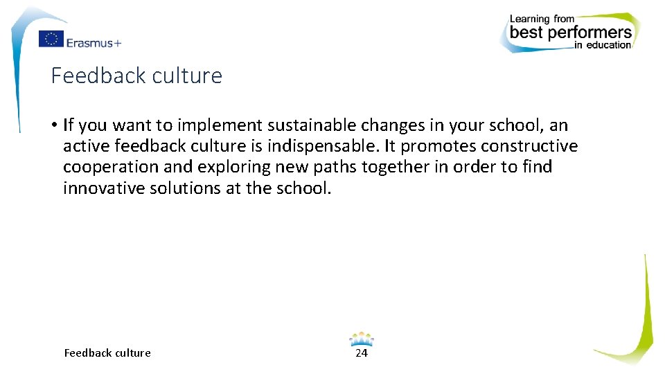Feedback culture • If you want to implement sustainable changes in your school, an