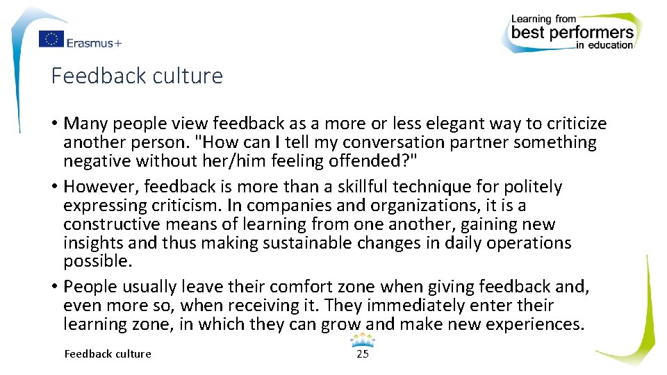 Feedback culture • Many people view feedback as a more or less elegant way