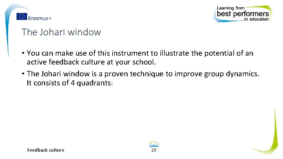 The Johari window • You can make use of this instrument to illustrate the