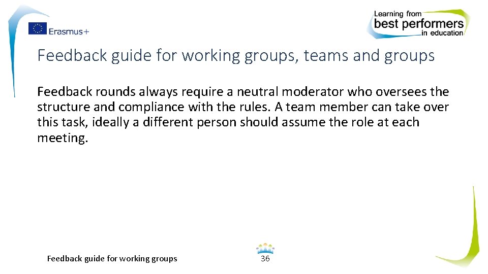 Feedback guide for working groups, teams and groups Feedback rounds always require a neutral