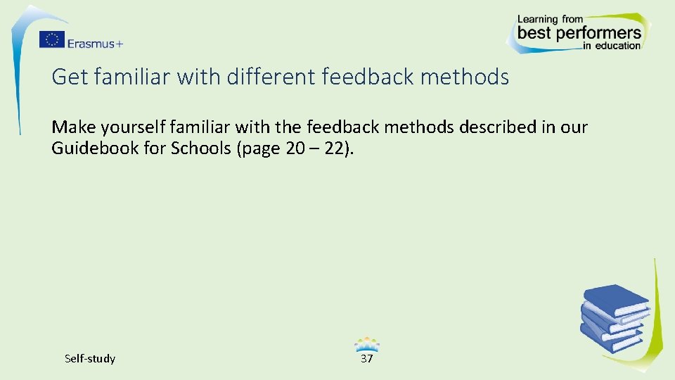 Get familiar with different feedback methods Make yourself familiar with the feedback methods described