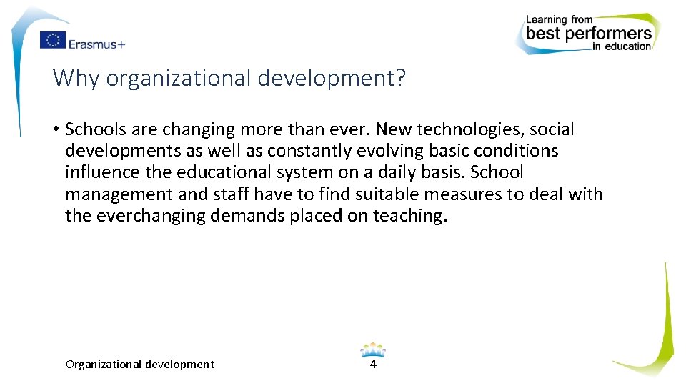 Why organizational development? • Schools are changing more than ever. New technologies, social developments