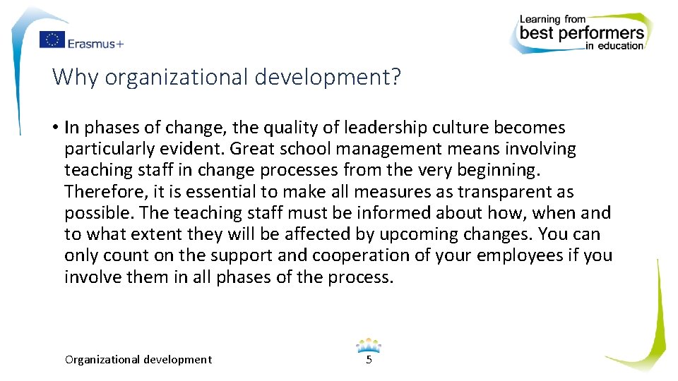 Why organizational development? • In phases of change, the quality of leadership culture becomes