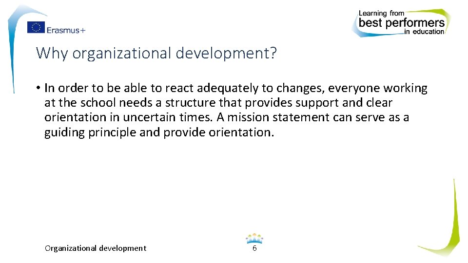 Why organizational development? • In order to be able to react adequately to changes,