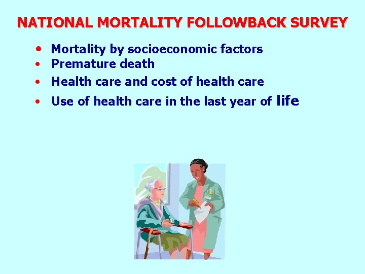 NATIONAL MORTALITY FOLLOWBACK SURVEY • Mortality by socioeconomic factors • Premature death • Health