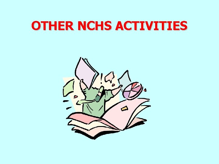 OTHER NCHS ACTIVITIES 