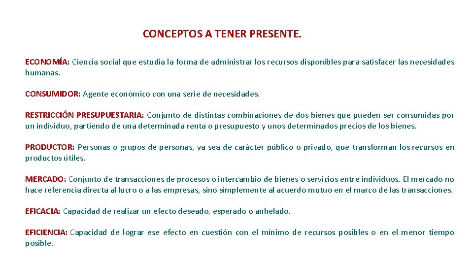 CONCEPTOS A TENER PRESENTE. ECONOMÍA: Ciencia social que estudia la forma de administrar los CONCEPTOS A TENER PRESENTE. ECONOMÍA: Ciencia social que estudia la forma de administrar los