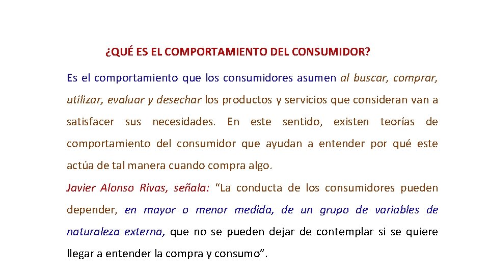 ¿QUÉ ES EL COMPORTAMIENTO DEL CONSUMIDOR? Es el comportamiento que los consumidores asumen al ¿QUÉ ES EL COMPORTAMIENTO DEL CONSUMIDOR? Es el comportamiento que los consumidores asumen al