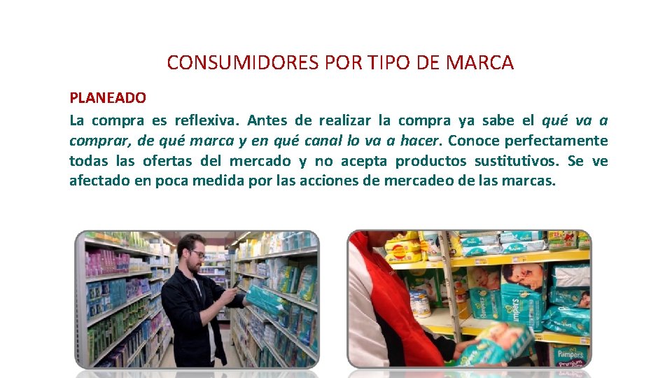 CONSUMIDORES POR TIPO DE MARCA PLANEADO La compra es reflexiva. Antes de realizar la CONSUMIDORES POR TIPO DE MARCA PLANEADO La compra es reflexiva. Antes de realizar la
