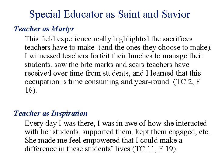 Special Educator as Saint and Savior Teacher as Martyr This field experience really highlighted
