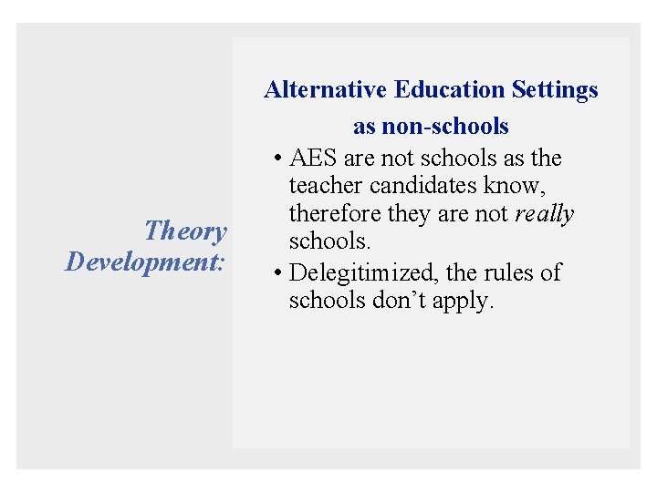 Theory Development: Alternative Education Settings as non-schools • AES are not schools as the