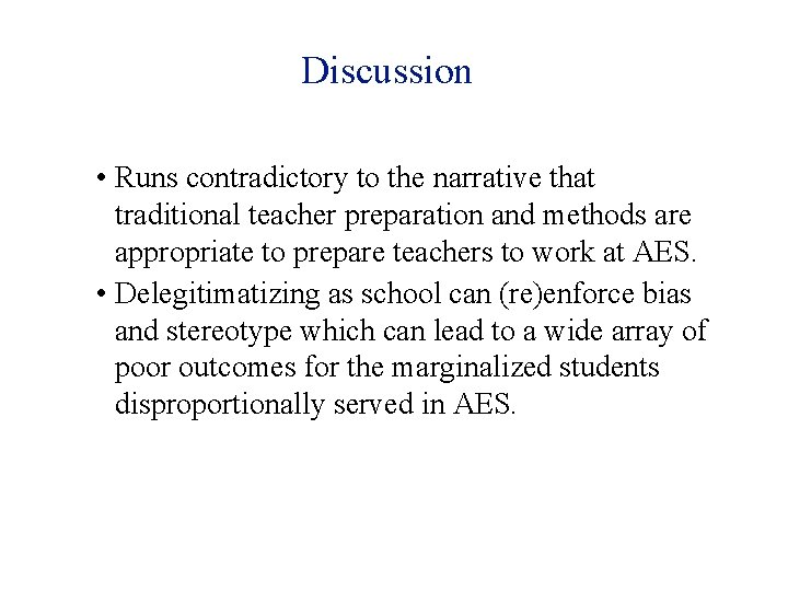 Discussion • Runs contradictory to the narrative that traditional teacher preparation and methods are