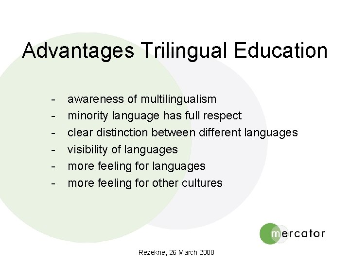 Advantages Trilingual Education - awareness of multilingualism minority language has full respect clear distinction