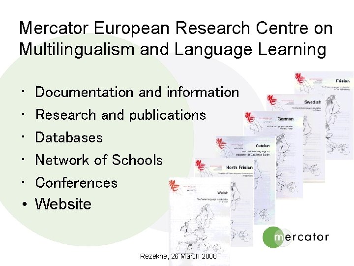 Mercator European Research Centre on Multilingualism and Language Learning • • • Documentation and