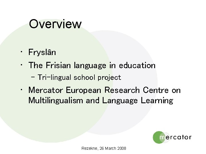 Overview • Fryslân • The Frisian language in education – Tri-lingual school project •