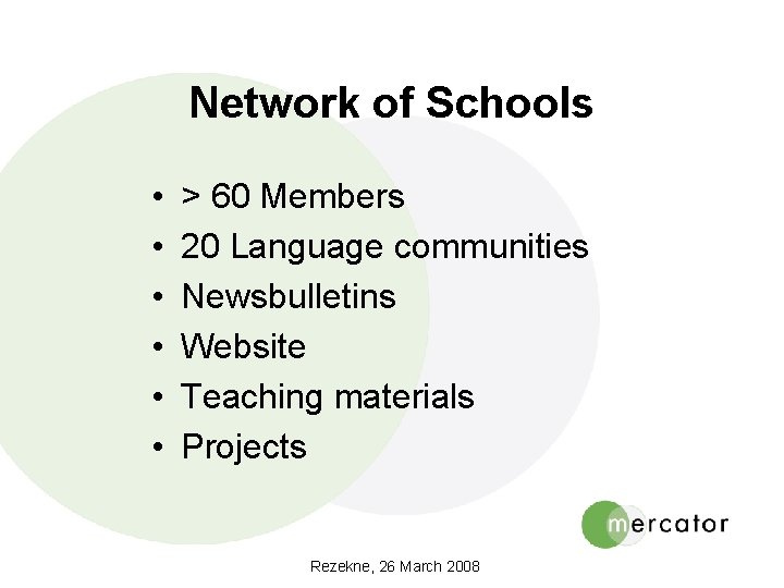 Network of Schools • • • > 60 Members 20 Language communities Newsbulletins Website