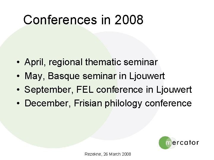 Conferences in 2008 • • April, regional thematic seminar May, Basque seminar in Ljouwert