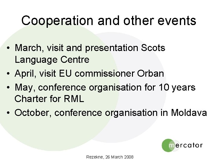 Cooperation and other events • March, visit and presentation Scots Language Centre • April,
