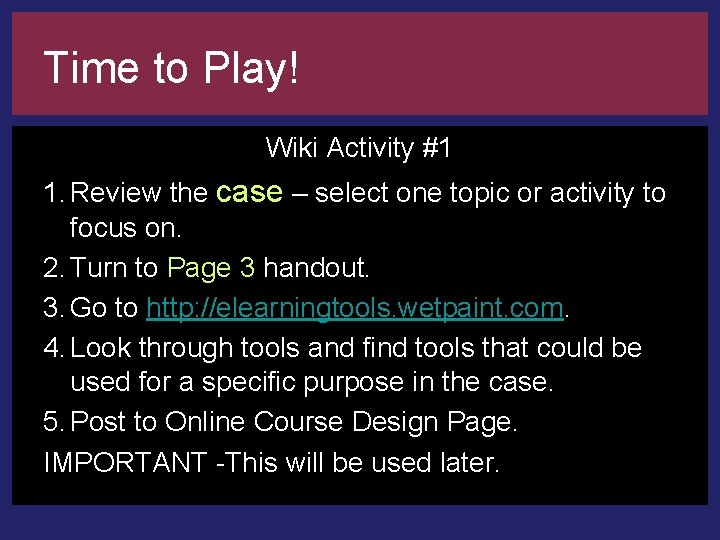 Time to Play! Wiki Activity #1 1. Review the case – select one topic