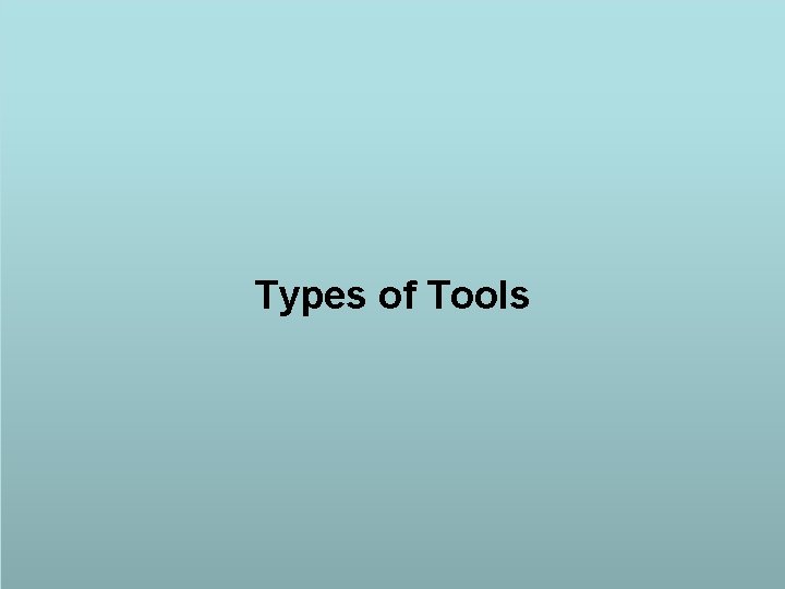 Types of Tools 