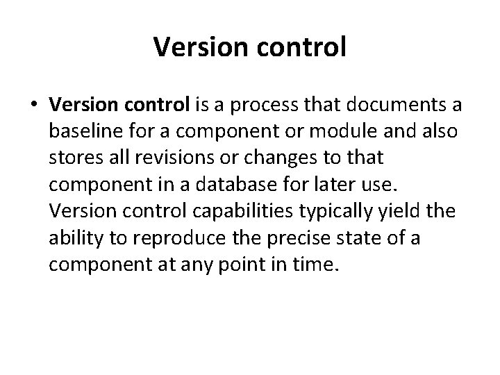 Version control • Version control is a process that documents a baseline for a