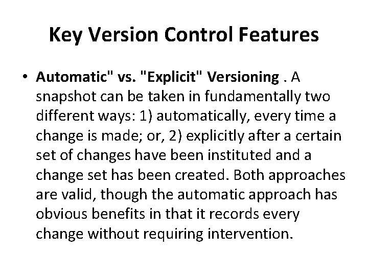 Key Version Control Features • Automatic" vs. "Explicit" Versioning. A snapshot can be taken