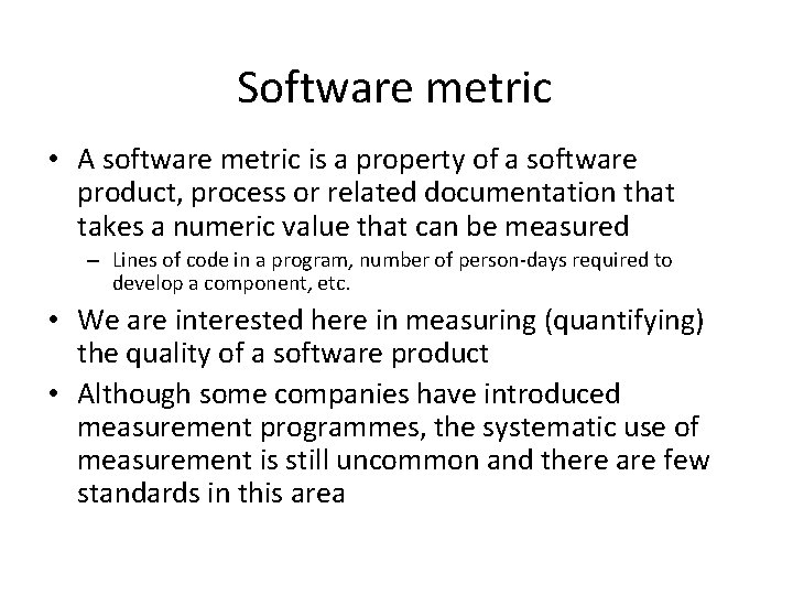 Software metric • A software metric is a property of a software product, process