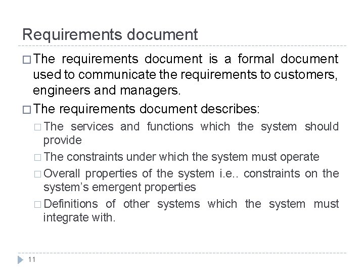 Requirements document � The requirements document is a formal document used to communicate the Requirements document � The requirements document is a formal document used to communicate the