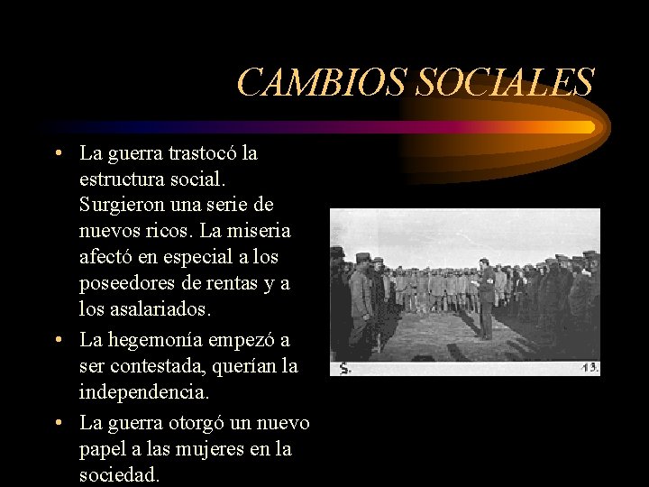 CAMBIOS SOCIALES • La guerra trastocó la estructura social. Surgieron una serie de nuevos