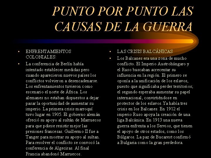 PUNTO POR PUNTO LAS CAUSAS DE LA GUERRA • • ENFRENTAMIENTOS COLONIALES: La conferencia