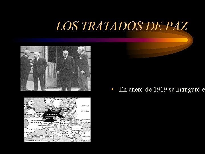 LOS TRATADOS DE PAZ • En enero de 1919 se inauguró e 