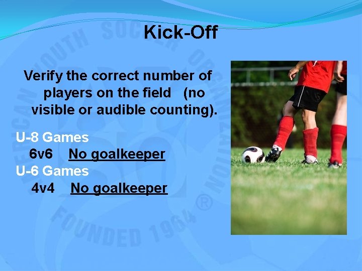 Kick-Off Verify the correct number of players on the field (no visible or audible