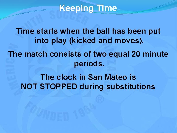 Keeping Time starts when the ball has been put into play (kicked and moves).