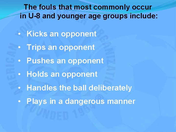 The fouls that most commonly occur in U-8 and younger age groups include: •