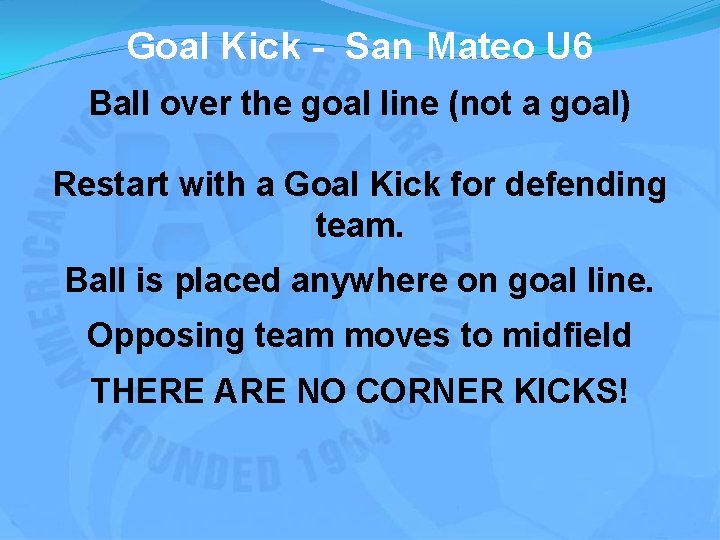 Goal Kick - San Mateo U 6 Ball over the goal line (not a