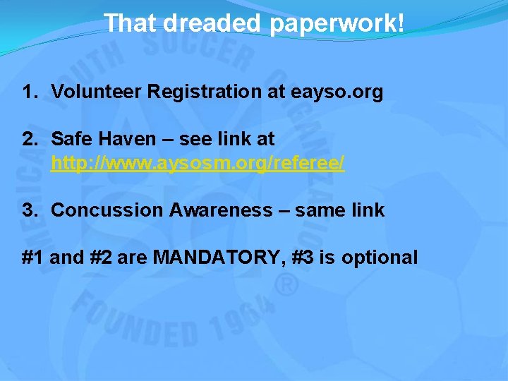 That dreaded paperwork! 1. Volunteer Registration at eayso. org 2. Safe Haven – see