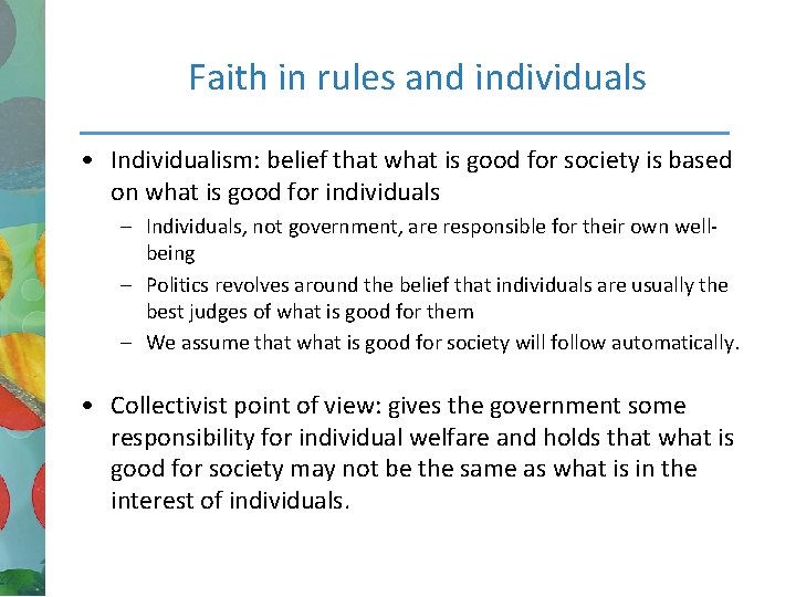 Faith in rules and individuals • Individualism: belief that what is good for society