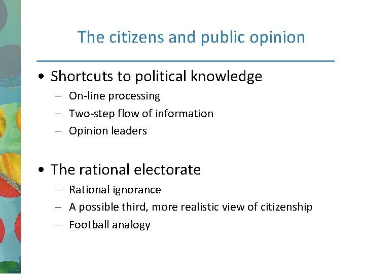 The citizens and public opinion • Shortcuts to political knowledge – On-line processing –