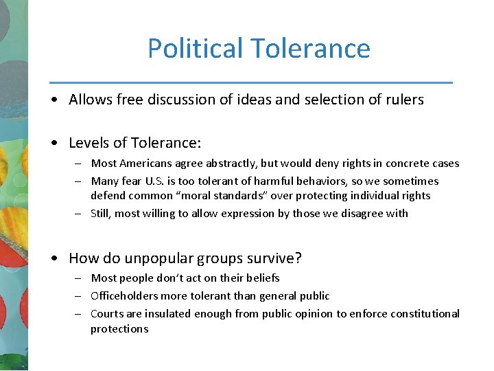 Political Tolerance • Allows free discussion of ideas and selection of rulers • Levels