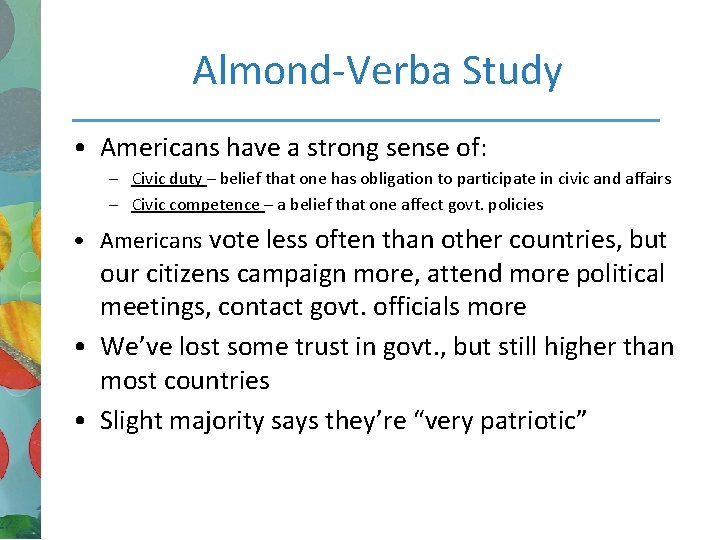 Almond-Verba Study • Americans have a strong sense of: – Civic duty – belief