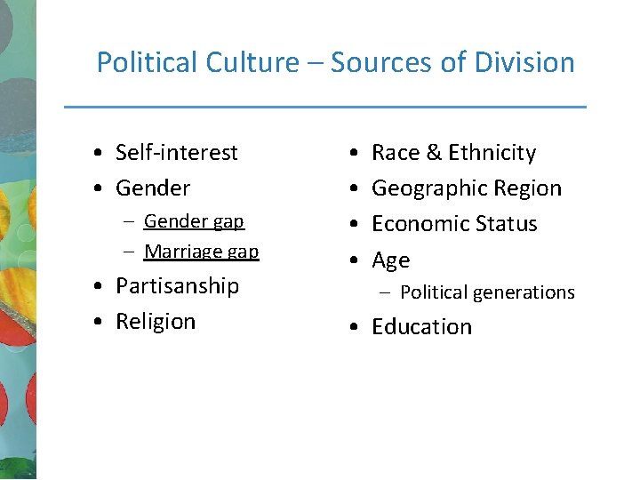 Political Culture – Sources of Division • Self-interest • Gender – Gender gap –