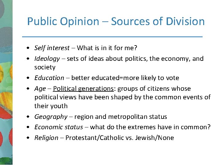 Public Opinion – Sources of Division • Self interest – What is in it