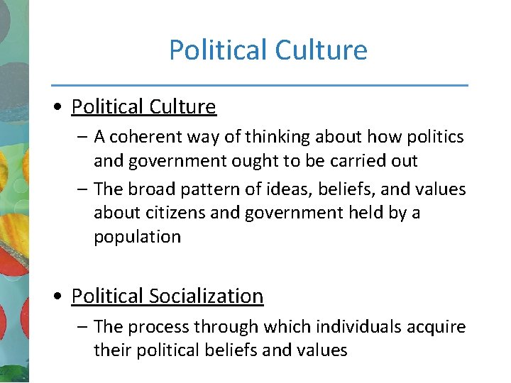 Political Culture • Political Culture – A coherent way of thinking about how politics