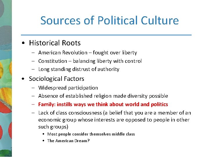 Sources of Political Culture • Historical Roots – American Revolution – fought over liberty